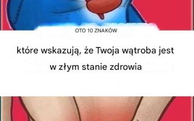 10 oznak, że Twoja wątroba jest niezdrowa