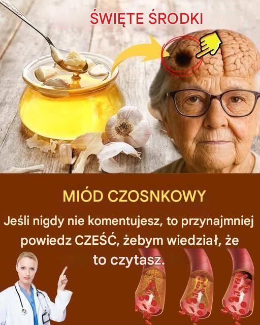 „Jedz czosnek i miód na pusty żołądek przez 7 dni.”