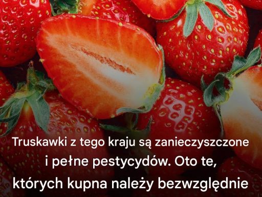 Truskawek z tego kraju należy bezwzględnie unikać…Zobacz więcej
