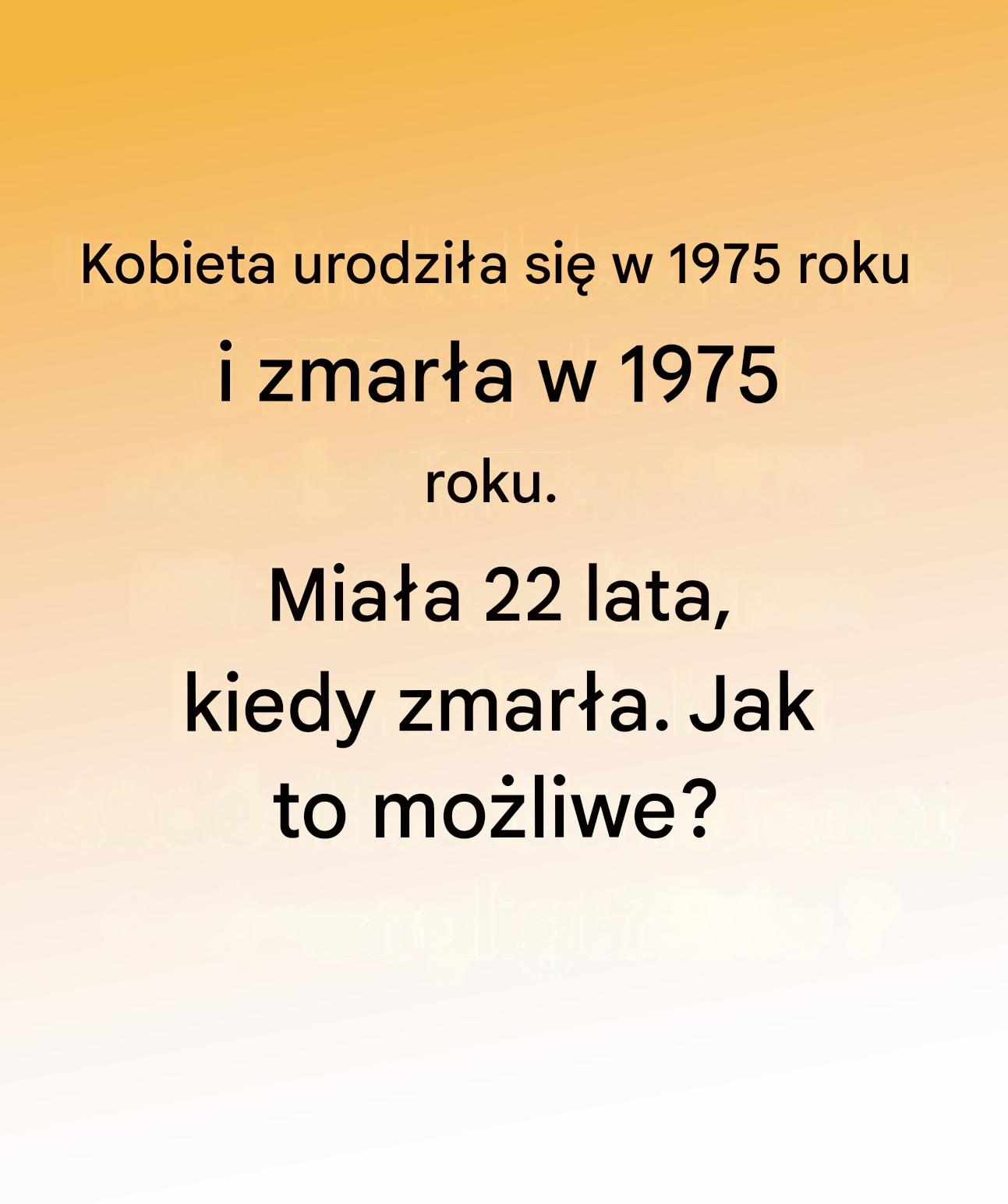 Internet dręczy dziwna zagadka: jak to możliwe, że ktoś urodził się i umarł w tym samym roku, a mimo to żyje 22 lata?