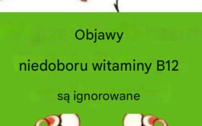 Objawy niedoboru witaminy B12 są ignorowane