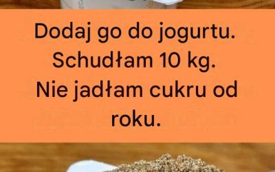 Dodaj do jogurtu. Schudłam 10 kg. Nie jadłam cukru przez rok.