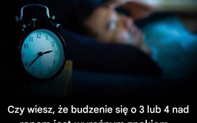 Czy wiesz, że budzenie się o 3 lub 4 nad ranem jest wyraźnym znakiem…