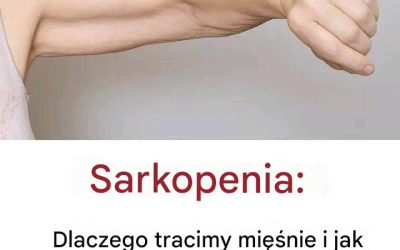 Sarkopenia: przyczyny utraty mięśni i rozwiązania