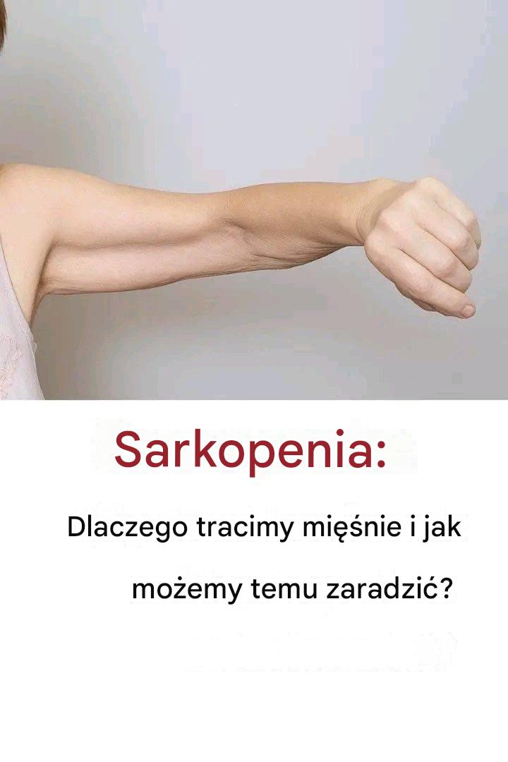 Sarkopenia: przyczyny utraty mięśni i rozwiązania