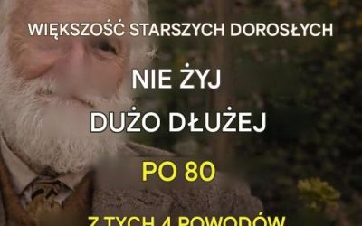 Większość osób starszych nie dożywa 80. roku życia. Oto 4 powody.