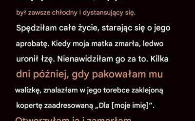 Przez lata nienawidziłem swojego ojca, aż list mojej matki ujawnił prawdę.